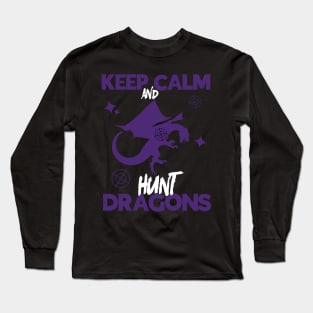 Keep Calm And Hunt Dragons Long Sleeve T-Shirt